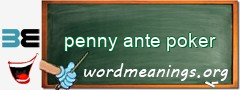 WordMeaning blackboard for penny ante poker